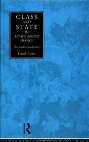 Class and state in ancien régime France by Parker, David Ph. D.