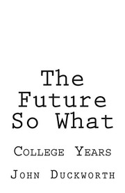 Cover of: The Future So What: College Years