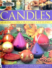 Cover of: Candles: making, decorating, styling : an inspiring guide to creative candles with 40 step-by-step projects with over 325 specially commissioned photographs