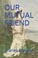 Cover of: OUR MUTUAL FRIEND
