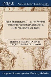 Cover of: Reise-Erinnerungen. T. 1-2: von Friedrich de la Motte Fouquë und Caroline de la Motte Fouquë geb. von Briest