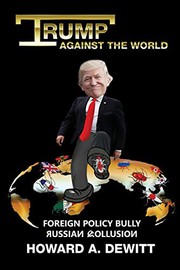 Cover of: Trump Against The World: Foreign Policy Bully, Russian Collusion