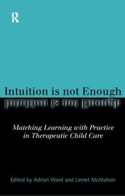 Intuition is not enough : matching learning with practice in therapeutic child care