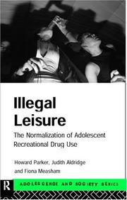 Cover of: Illegal leisure: the normalization of adolescent recreational drug use