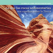 Lo Que Las Rocas Sedimentarias Nos Ensenan Sobre La Tierra by Miriam Coleman