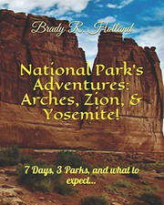 Cover of: National Park's Adventures : Arches, Zion, & Yosemite!: 7 Days, 3 Parks, and what to expect...
