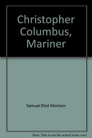 Cover of: Christopher Columbus, Mariner: The Epic Story of the Great Seafarer Told by America's Foremost Naval Historian