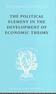 Cover of: The Political Element in the Development of Economic theory: International Library of Sociology B: Economics and Society (International Library of Sociology)
