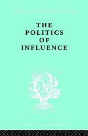 Cover of: Politics of Influence: International Library of Sociology C: Political Sociology (International Library of Sociology)