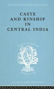 Cover of: Caste and Kinship in Central India: International Library of Sociology E: The Sociology of Development (International Library of Sociology)