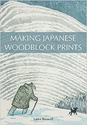 Cover of: Making Japanese Woodblock Prints by Laura Boswell