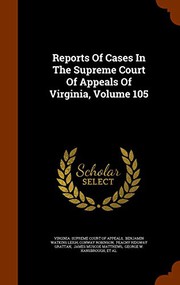 Cover of: Reports Of Cases In The Supreme Court Of Appeals Of Virginia, Volume 105
