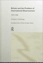 Britain and the Problem of International Disarmament by Caroly Kitching