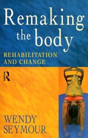 Remaking the body by Wendy Seymour