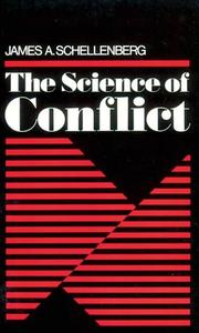 Cover of: The science of conflict by James A. Schellenberg