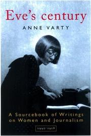 Eve's century : a sourcebook of writings on women and journalism 1895-1950