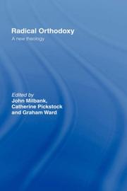 Radical orthodoxy by John Milbank, Catherine Pickstock, Graham Ward