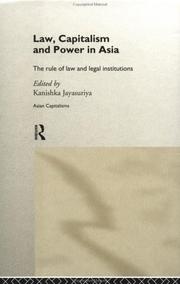 Cover of: Law, Capitalism and Power in Asia: The Rule of Law and Legal Institutions (Asian Capitalism)