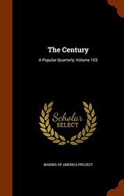 Cover of: The Century: A Popular Quarterly, Volume 103