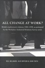 All change at work? : British employment relations 1980-98, as portrayed by the workplace industrial relations survey series