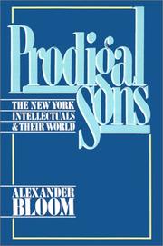 Cover of: Prodigal sons: the New York intellectuals & their world