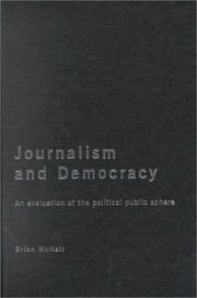 Cover of: Journalism and democracy: an evaluation of the political public sphere