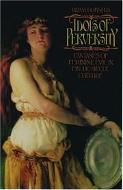 Cover of: Idols of perversity: fantasies of feminine evil in fin-de-siècle culture