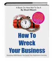 Cover of: How To Wreck Your Business by Stuart Mason