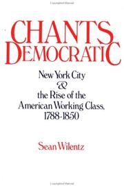 Cover of: Chants Democratic: New York City and the Rise of the American Working Class, 1788-1850 (Galaxy Books)