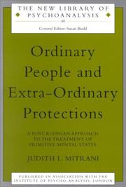 Ordinary people and extra-ordinary protections : a post-Kleinian approach to the treatment of primitive mental states