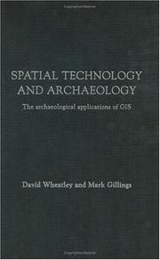 Spatial technology and archaeology : the archaeological applications of GIS