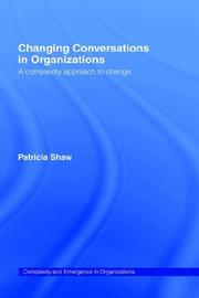 Cover of: Changing Conversations in Organizations: A Complexity Approach to Change (Complexity and Emergence Inorganisations, 6)