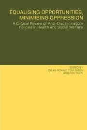 Equalising opportunities, minimising oppression : a critical review of anti-discriminatory policies in health and social welfare