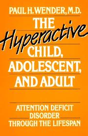 Cover of: The hyperactive child, adolescent, and adult: attention deficit disorder through the lifespan