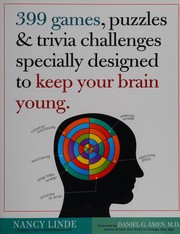 Cover of: 399 games, puzzles & trivia challenges specially designed to keep your brain young by Nancy Linde