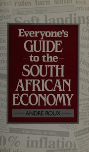 Everyone's guide to the South African economy by Roux, André