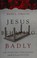 Cover of: Jesus behaving badly