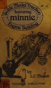 Scale model traction engine building, featuring "Minnie" by Leonard Charlish Mason