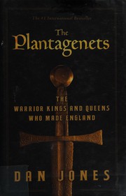 Cover of: The Plantagenets: the warrior kings and queens who made England