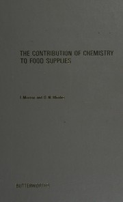 Cover of: The contribution of chemistry to food supplies: invited and selected contributed papers presented at the Symposium on the Contribution of Chemistry to Food Supplies, held in Hamburg, FDR, 29-31 August 1973