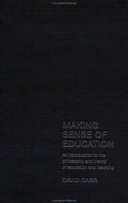Cover of: Making sense of education: an introduction to the philosphy and theory of education and teaching