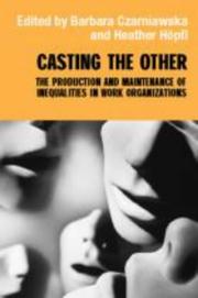 Casting the other : the production and maintenance of inequalities in work organizations