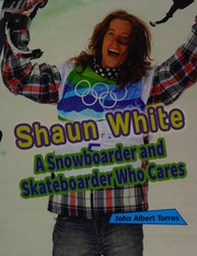 Cover of: Shaun White: a snowboarder and skateboarder who cares