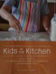 Cover of: Kids in the kitchen: simple recipes that build independence and confidence the Montessori way