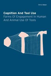 Cognition and tool use : forms of engagement in human and animal use of tools