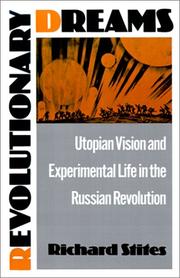 Cover of: Revolutionary Dreams: Utopian Vision and Experimental Life in the Russian Revolution