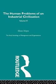 Cover of: The Human Problems of an Industrial Civilization by Elton Mayo