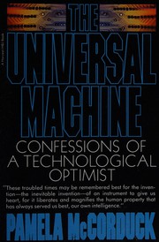 Cover of: The universal machine: confessions of a technological optimist
