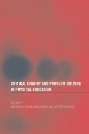 Cover of: Critical Inquiry and Problem Solving in Physical Education: Working with Students in Schools
