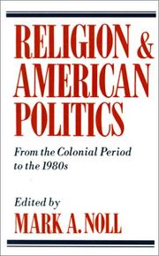 Cover of: Religion and American Politics: From the Colonial Period to the 1980s